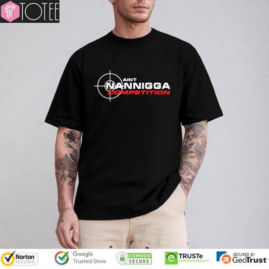 Aint Nanigga Competition Aim T-shirt