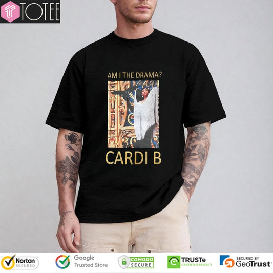 Am I The Drama Cardi B T-shirt
