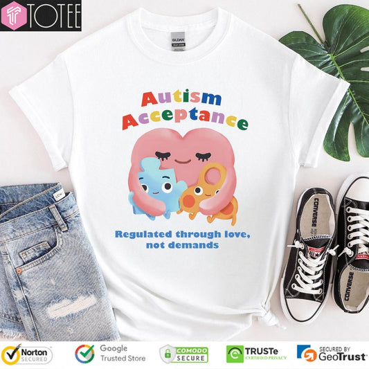 Autism Acceptance Regulated Through Love Not Demands T-shirt