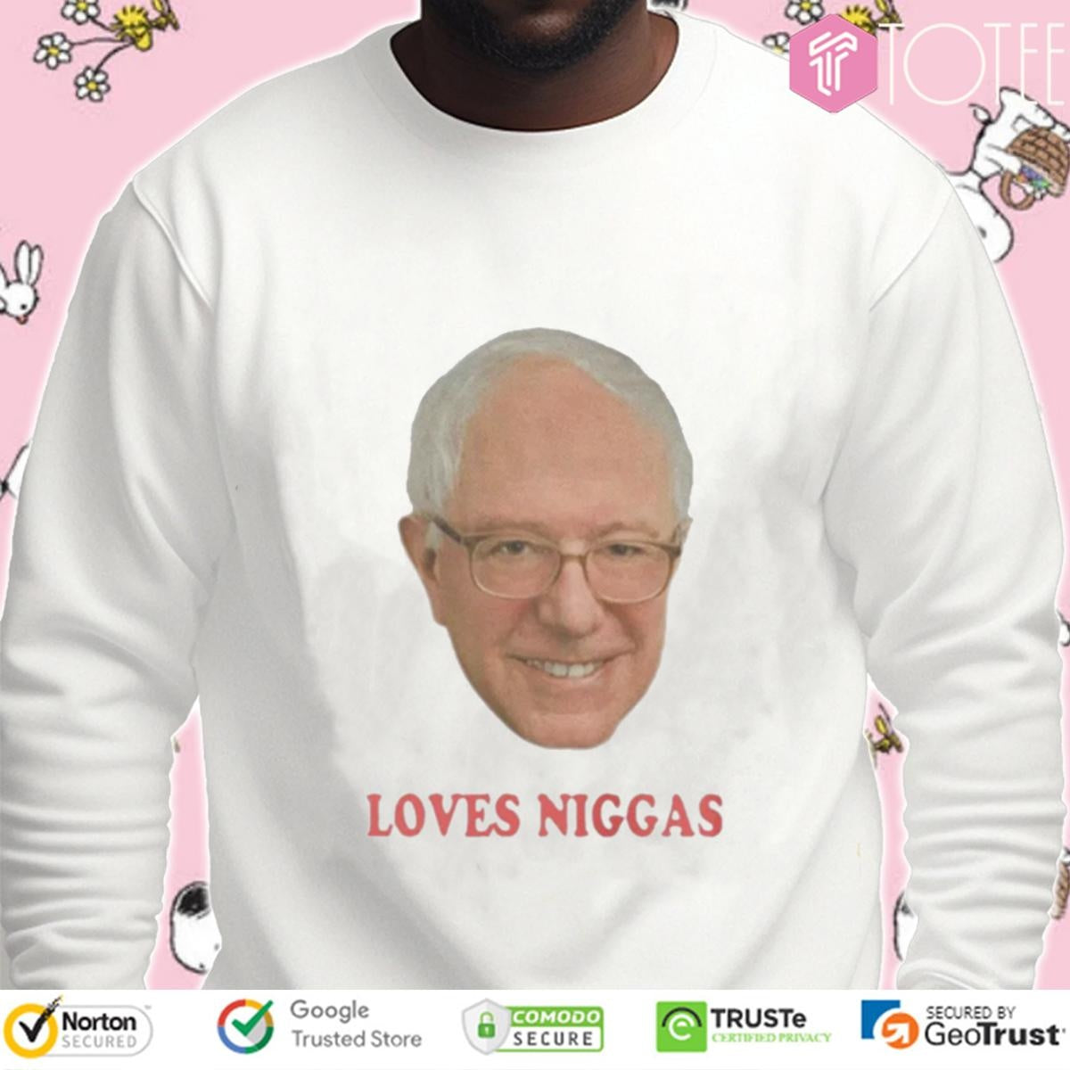 Bernie Sanders Loves Niggas Sweatshirt