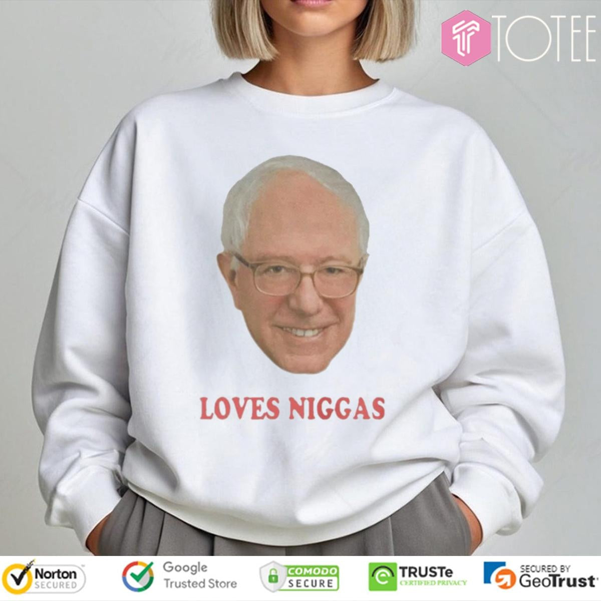 Bernie Sanders Loves Niggas Sweatshirt