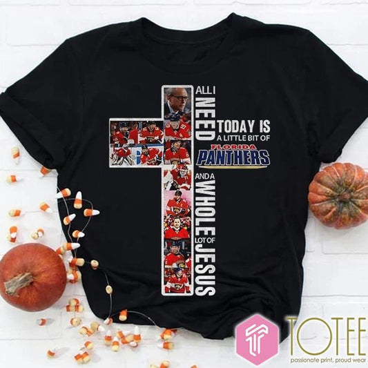 Cross All I Need Today Is A Little Bit Of Florida Panthers Hockey And Jesus T-shirt