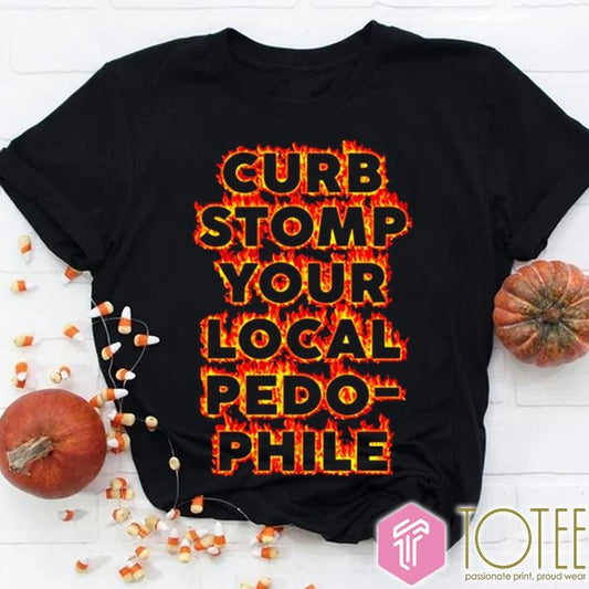 Curb Stomp Your Local Pedo Phile T-shirt