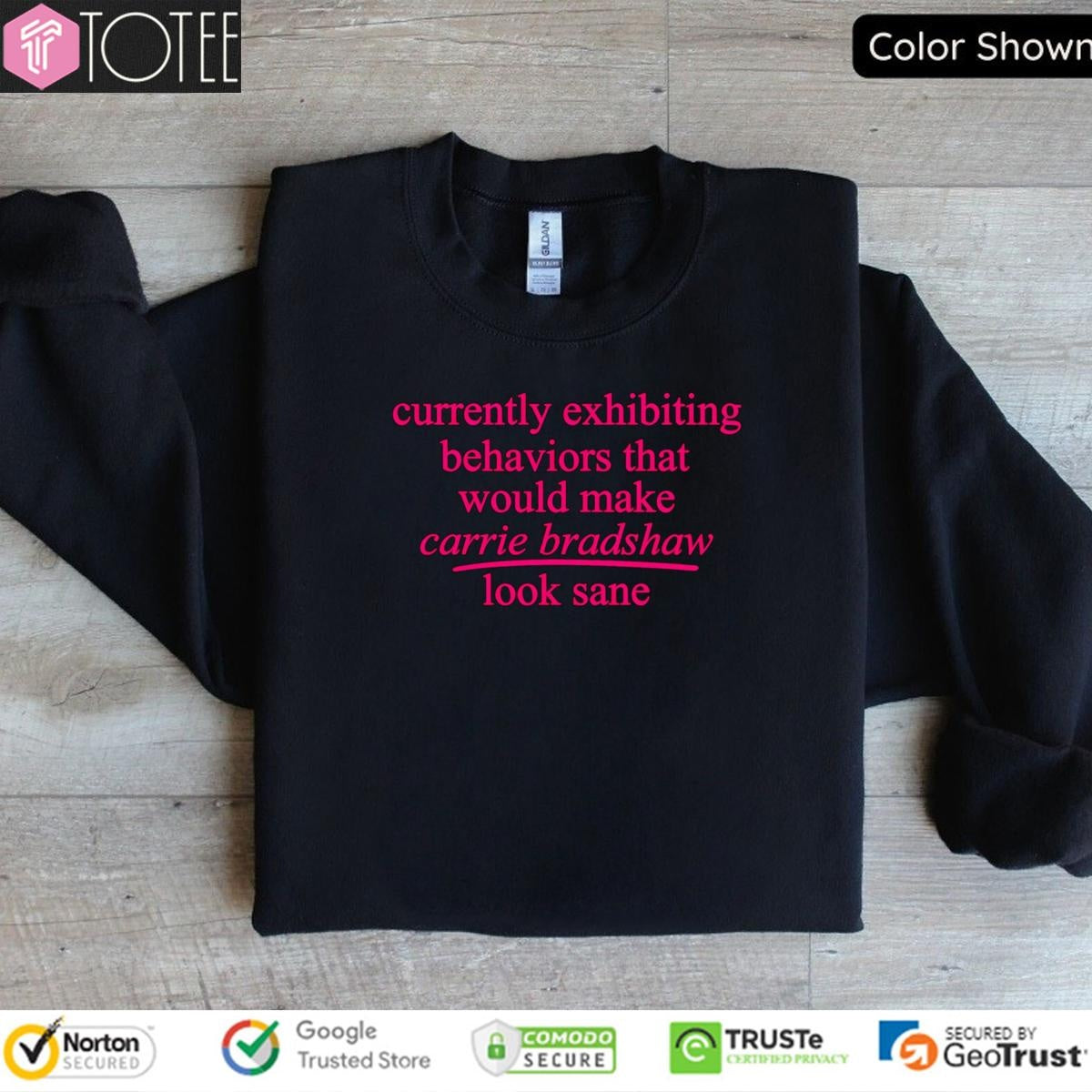 Currently Exhibiting Behaviors That Would Make Carrie Bradshaw Look Sane T-shirt
