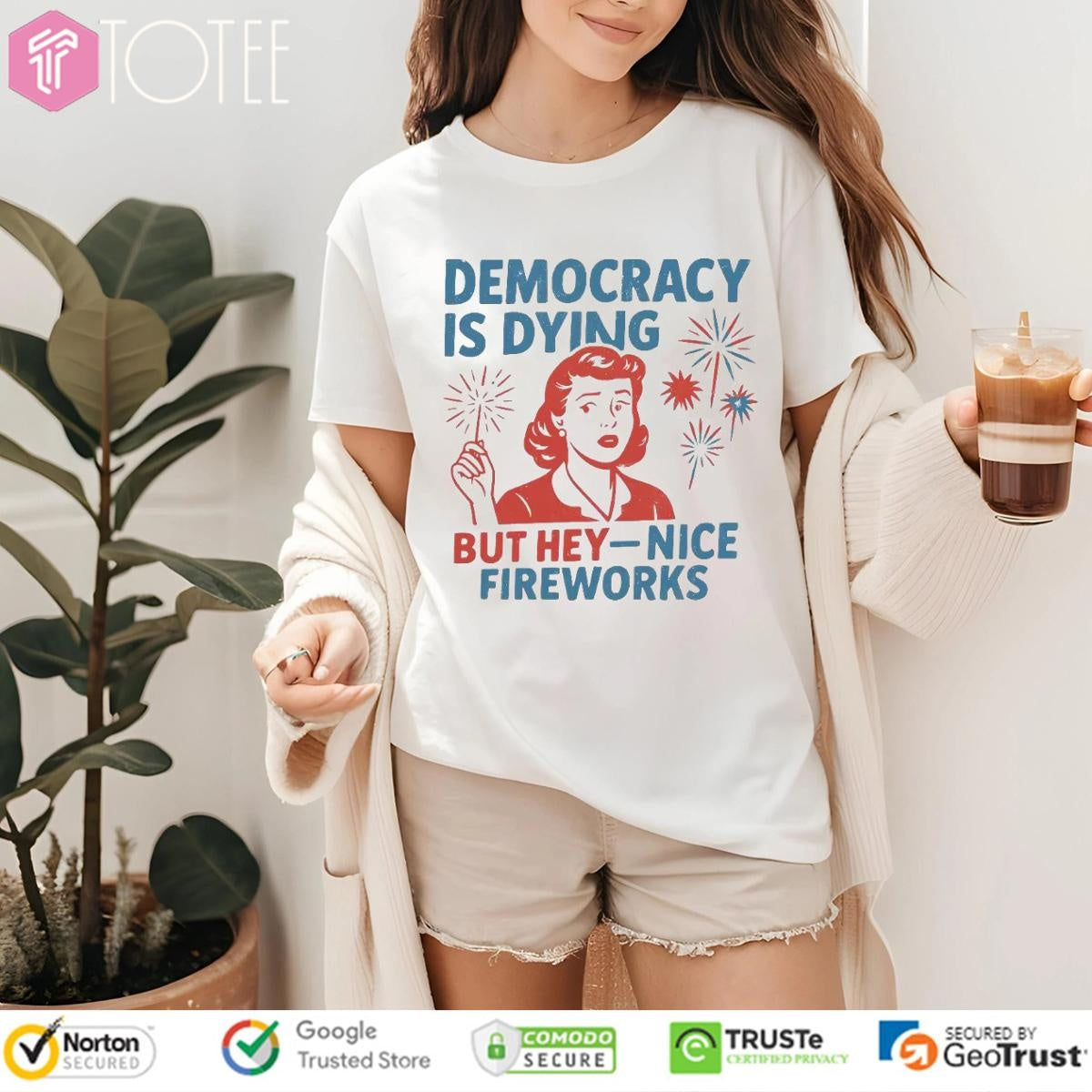 Democracy Is Dying But Hey Nice Fireworks Happy 4Th Of July T-shirt