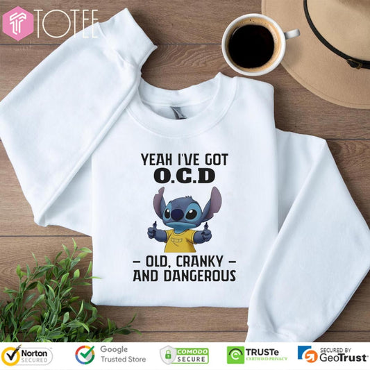 Disney Stitch Yeah Ive Got O.C.D Old Cranky And Dangerous Sweatshirt