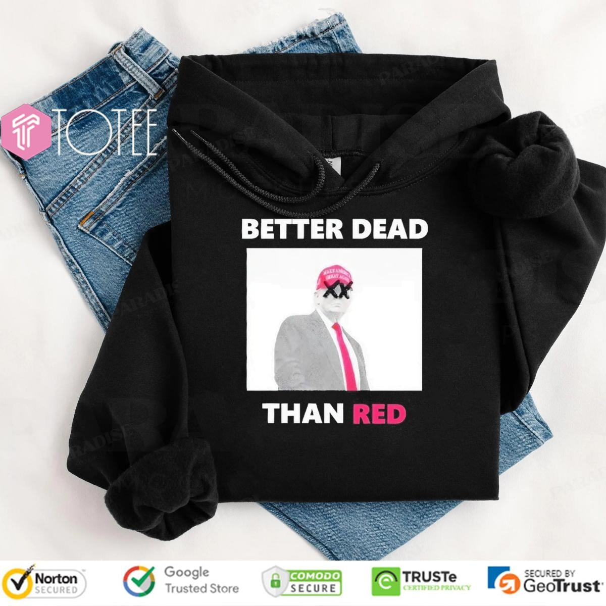 Donald Trump Better Dead Than Red T-shirt