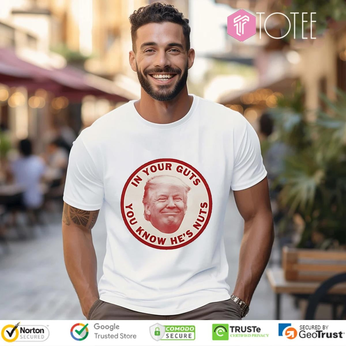 Donald Trump In Your Guts You Know Hes Nuts T-shirt