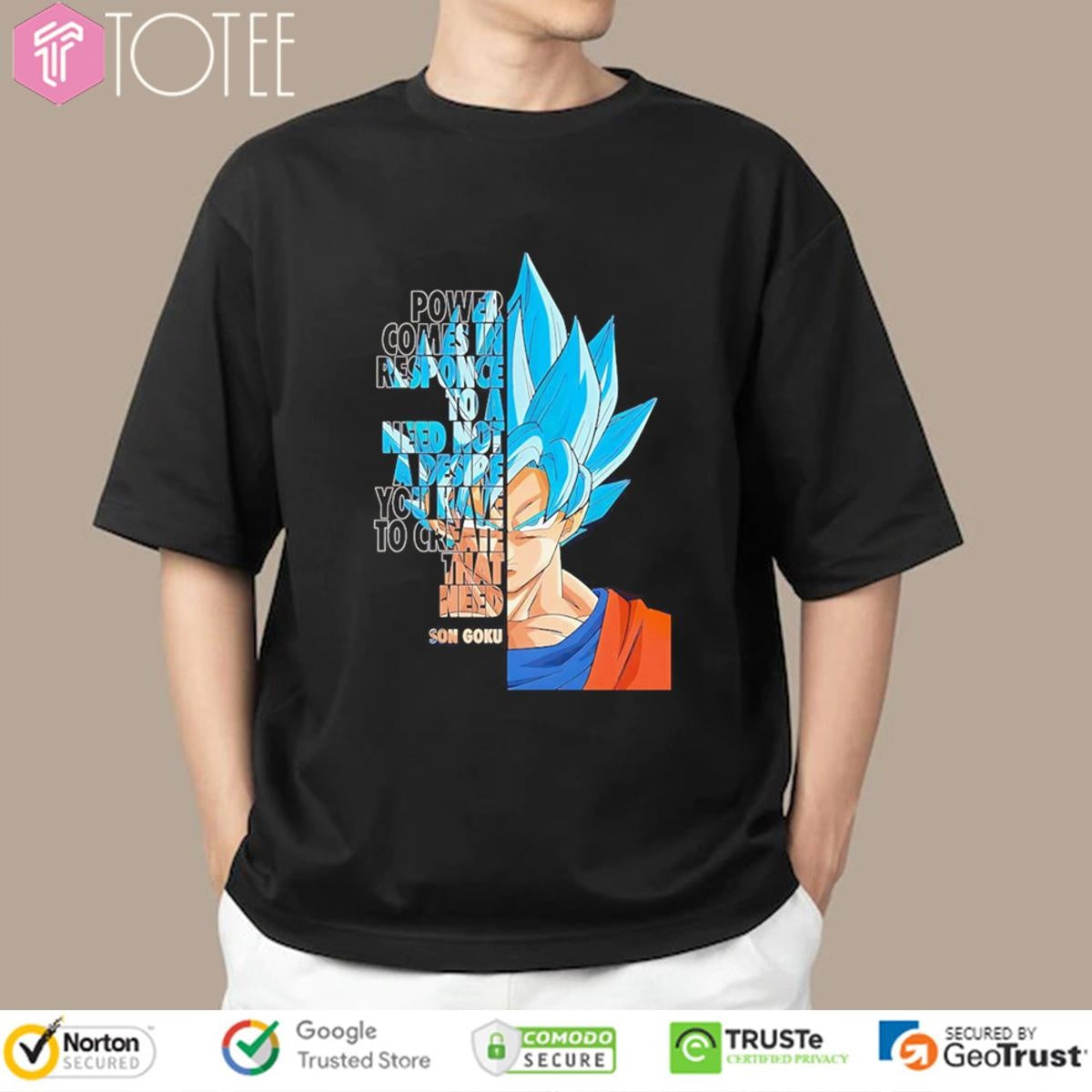 Dragon Ball Blue Goku Power Comes In Response To A Need Not A Desire T-shirt