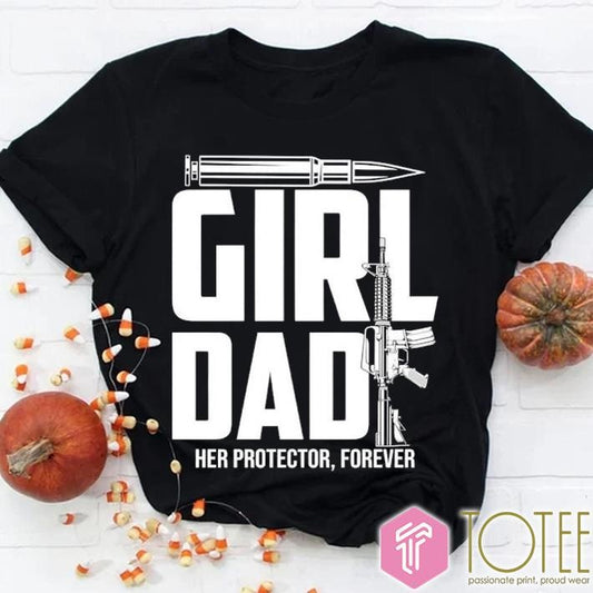 Girl Dad Her Protector Forever Gun T-shirt