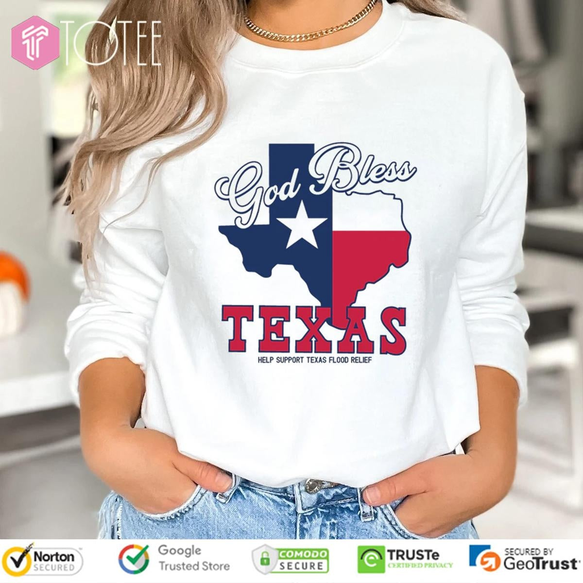 God Bless Texas Help Support Texas Flood Relief Sweatshirt