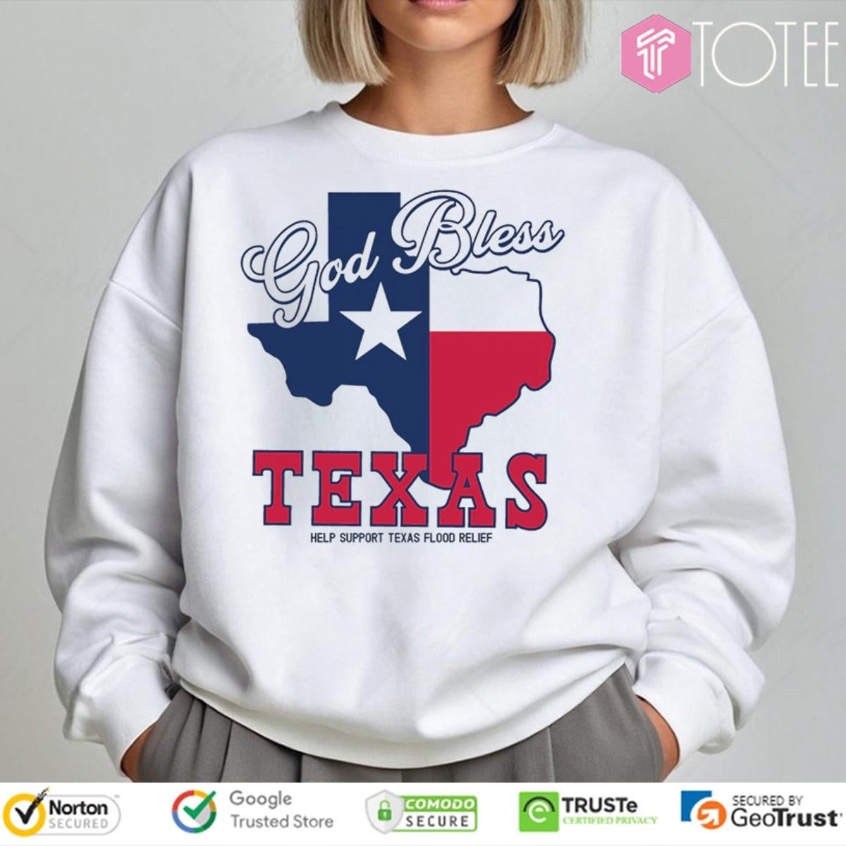 God Bless Texas Help Support Texas Flood Relief Sweatshirt