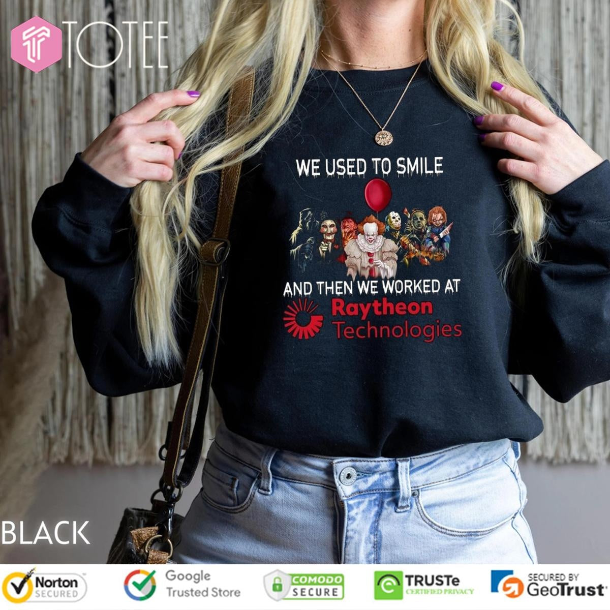 Horror Characters We Used To Smile And Then We Worked At Raytheon Technologies Sweatshirt