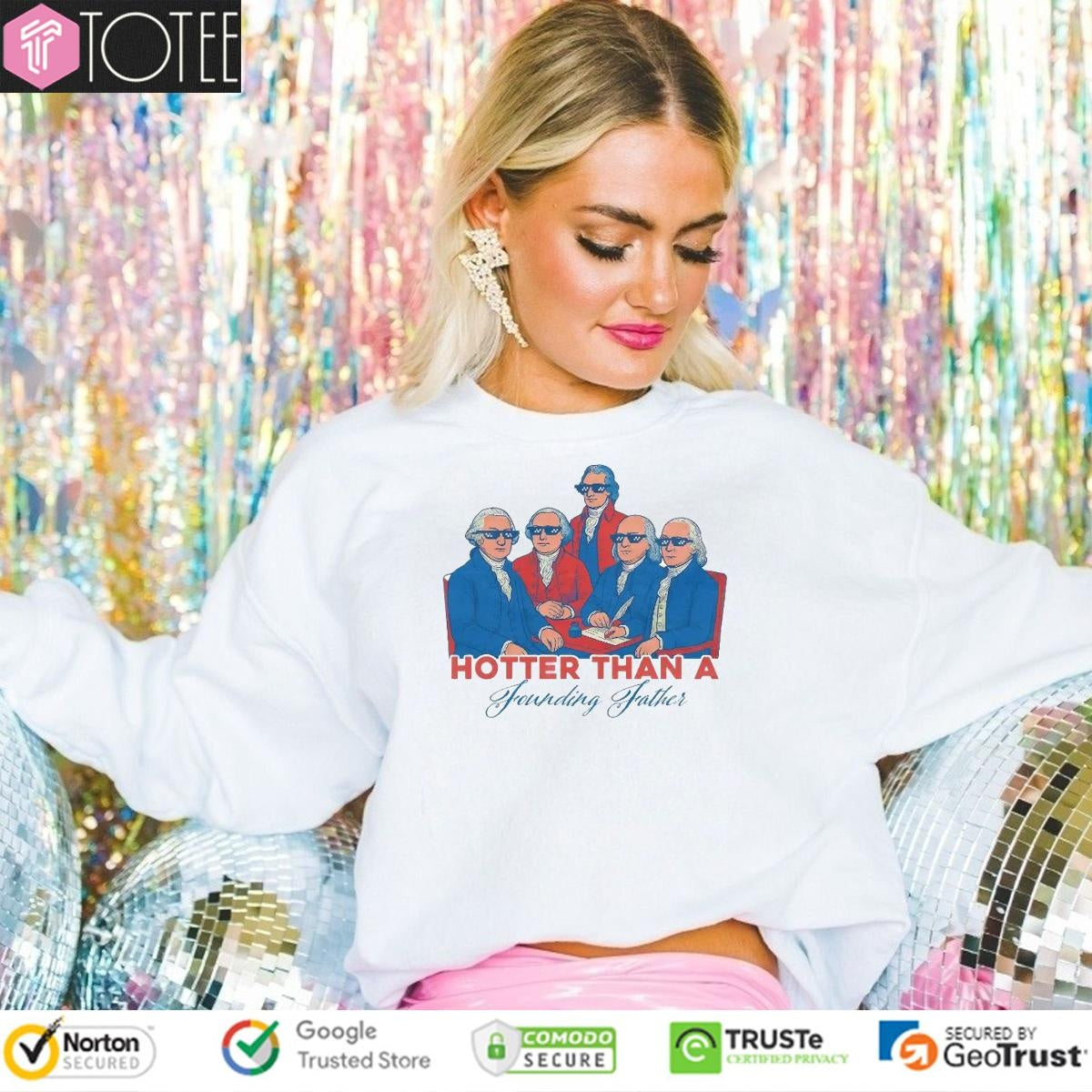 Hotter Than A Founding Father Happy 4Th Of July T-shirt