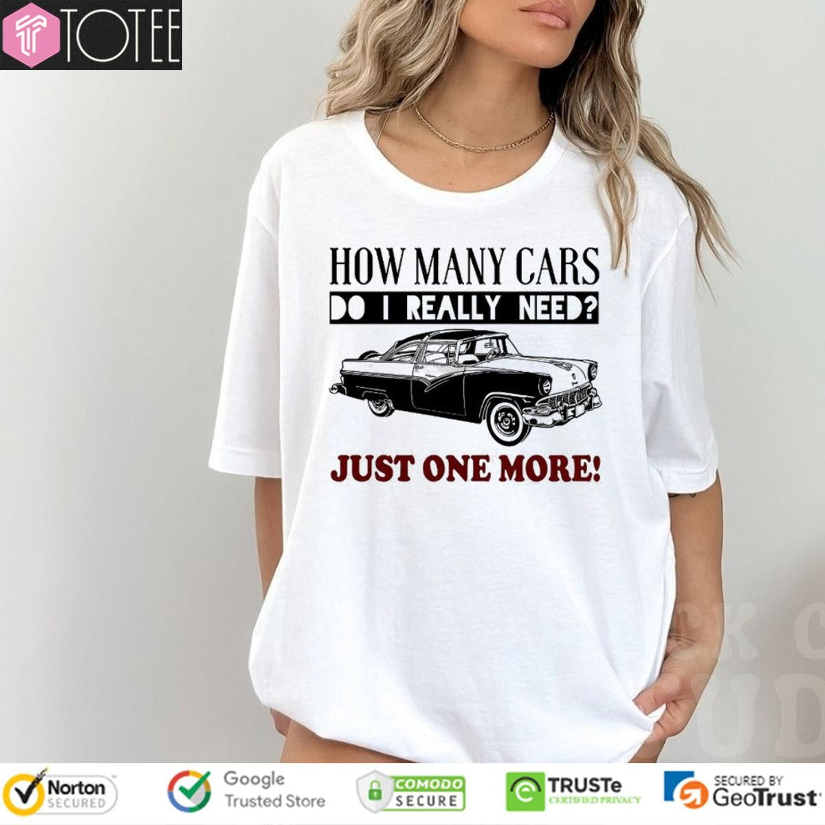 How Many Cars Do I Need Just One More T-shirt