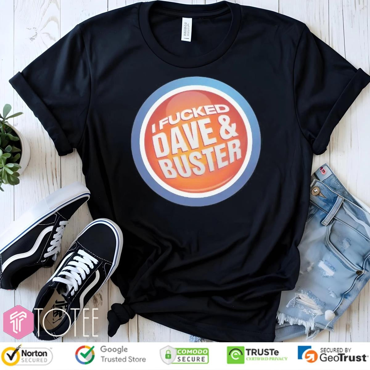 I Fucked Dave And Buster T-shirt