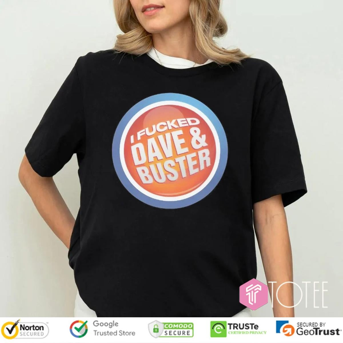 I Fucked Dave And Buster T-shirt