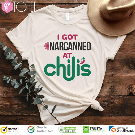 I Got Narcanned At Chilis T-shirt