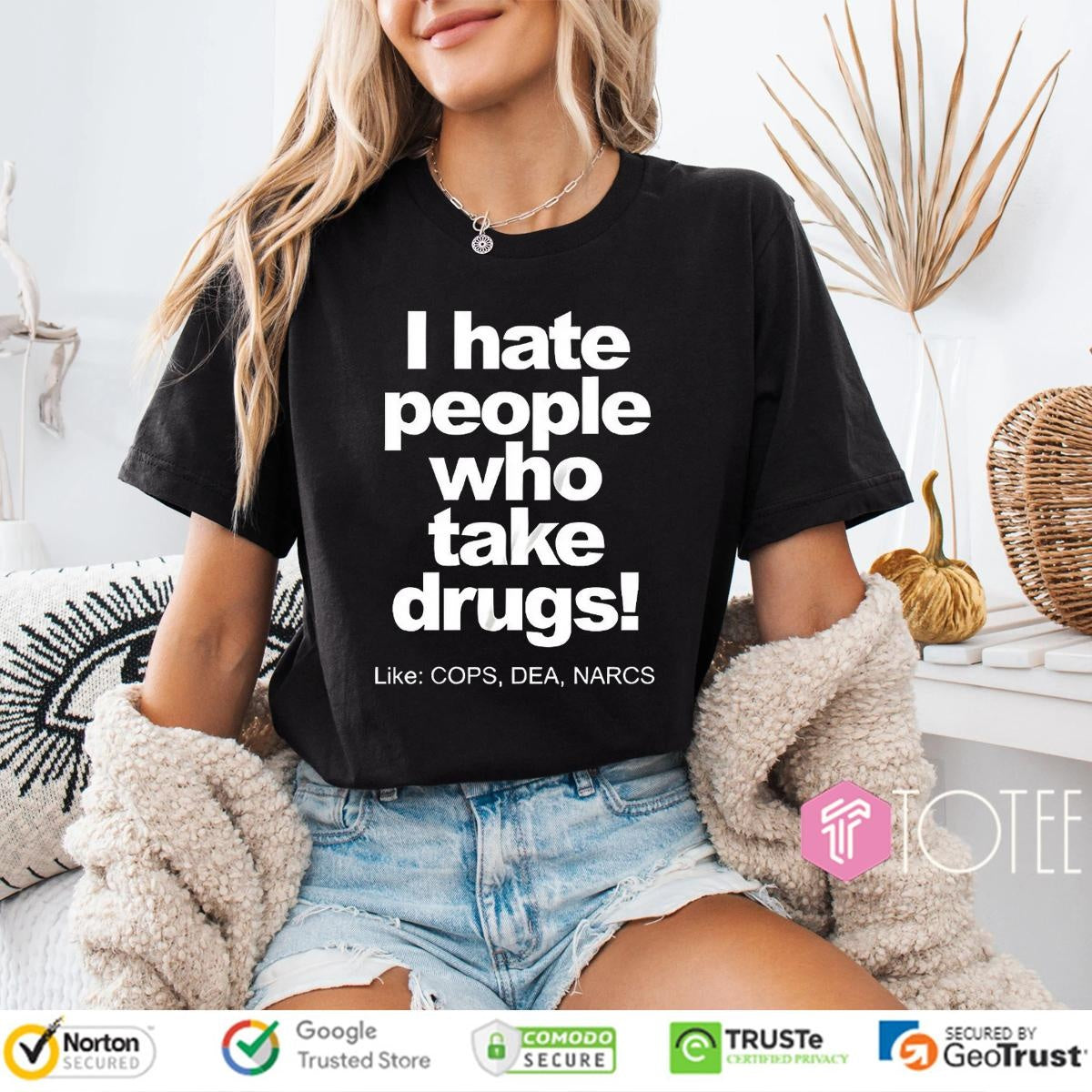 I Hate People Who Take Drugs Like Cops Dea Narcs T-shirt