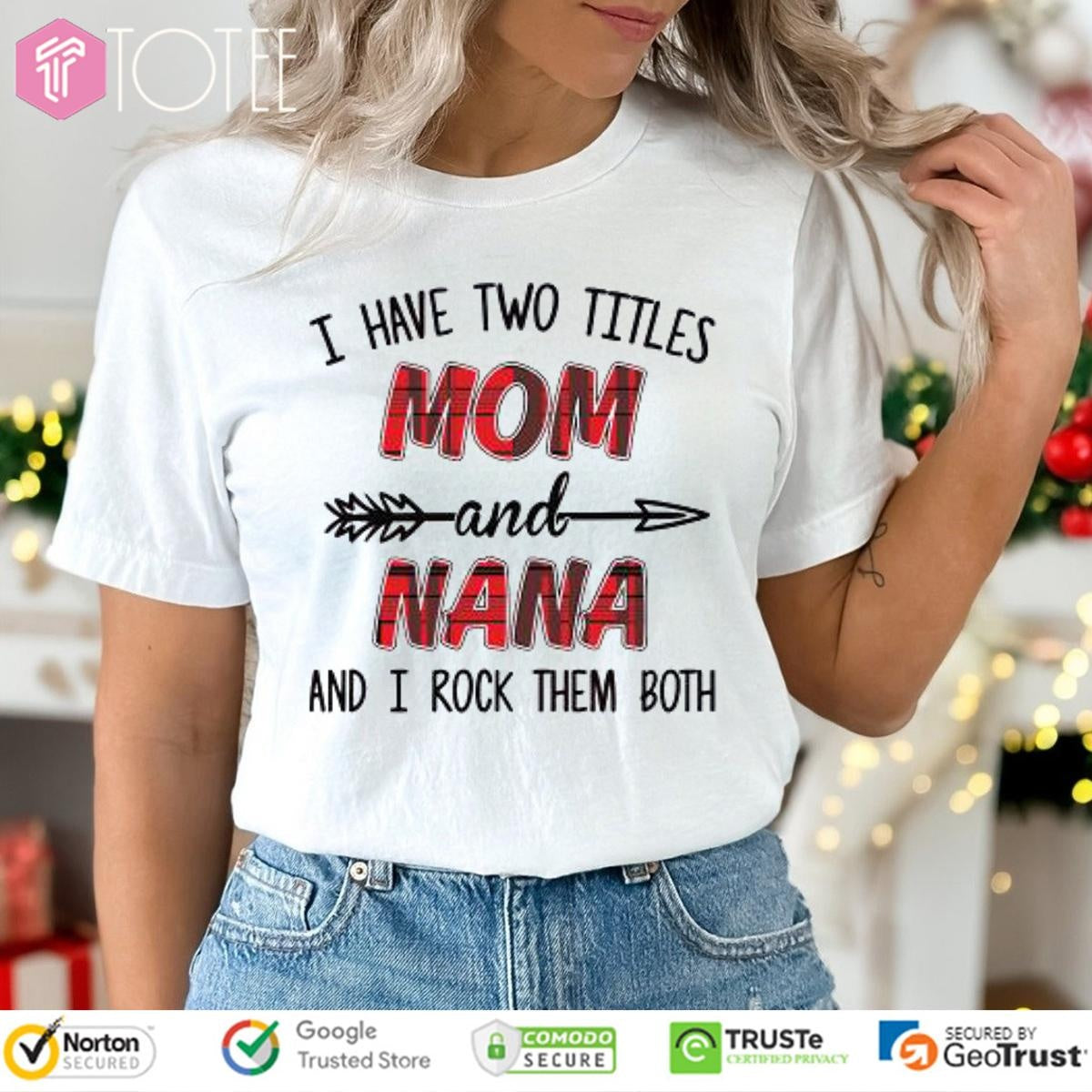 I Have Two Titles Mom And Nana And I Rock Them Both Mothers Day T-shirt