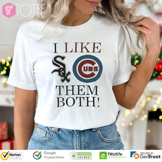 I Like Them Both Chicago White Sox Chicago Cubs Baseball T-shirt