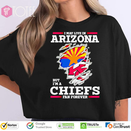 I May Live In Arizona But Im A Kansas City Chiefs Fan Forever Torn T-shirt