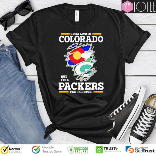 I May Live In Colorado But Im A Green Bay Packers Fan Forever Torn T-shirt