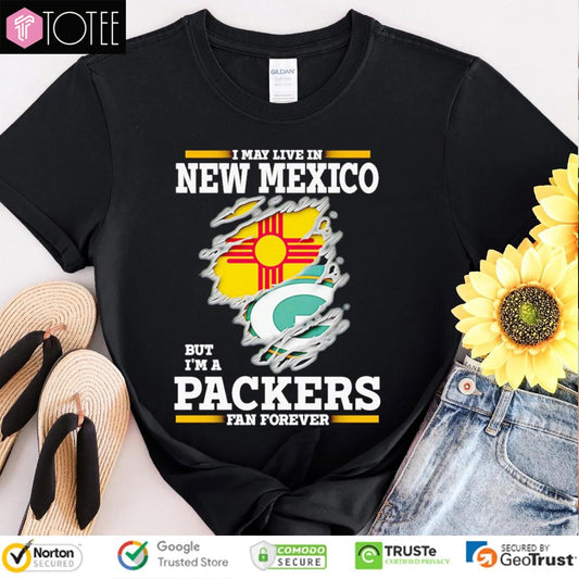 I May Live In New Mexico But Im A Green Bay Packers Fan Forever Torn T-shirt