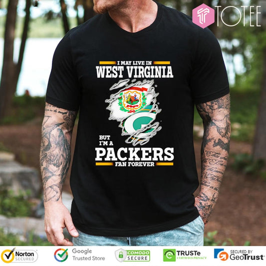 I May Live In West Virginia But Im A Green Bay Packers Fan Forever Torn T-shirt