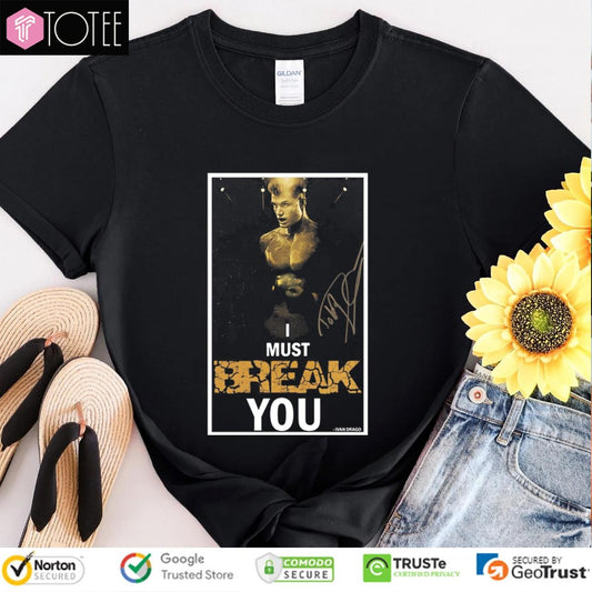 I Must Break You Ivan Drago Dolph Lundgren Signature T-shirt