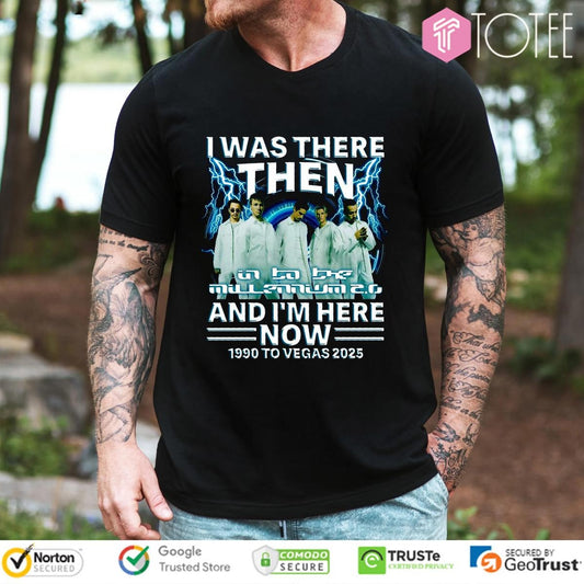 I Was There Then And Im Here Now Backstreet Boys Into The Millennium 2.0 T-shirt