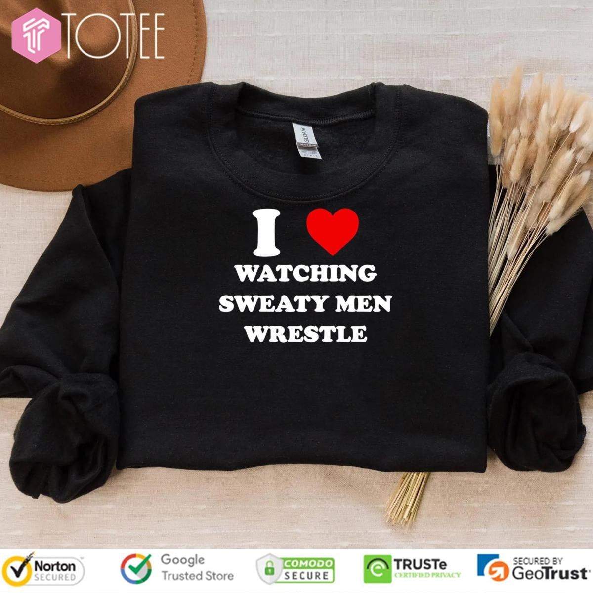 I Watching Sweaty Men Wrestle T-shirt