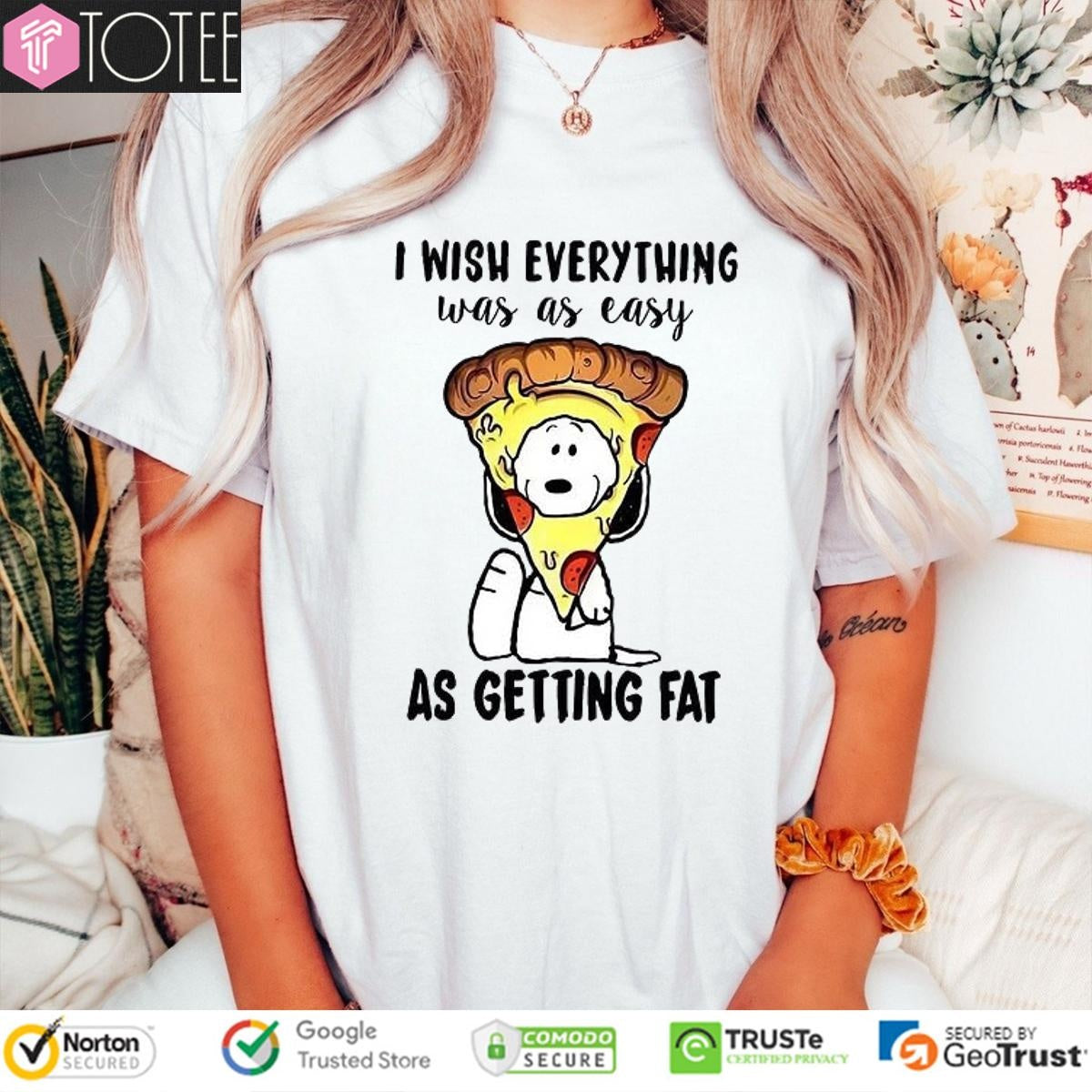 I Wish Everything Was As Easy As Getting Fat Snoopy Pizza T-shirt