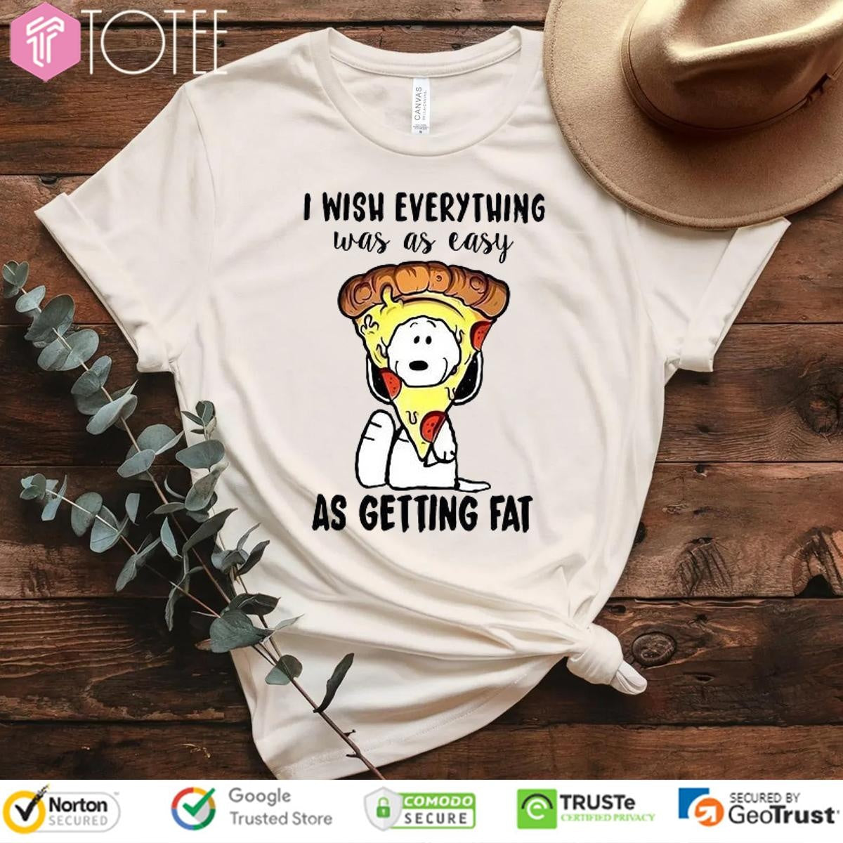 I Wish Everything Was As Easy As Getting Fat Snoopy Pizza T-shirt