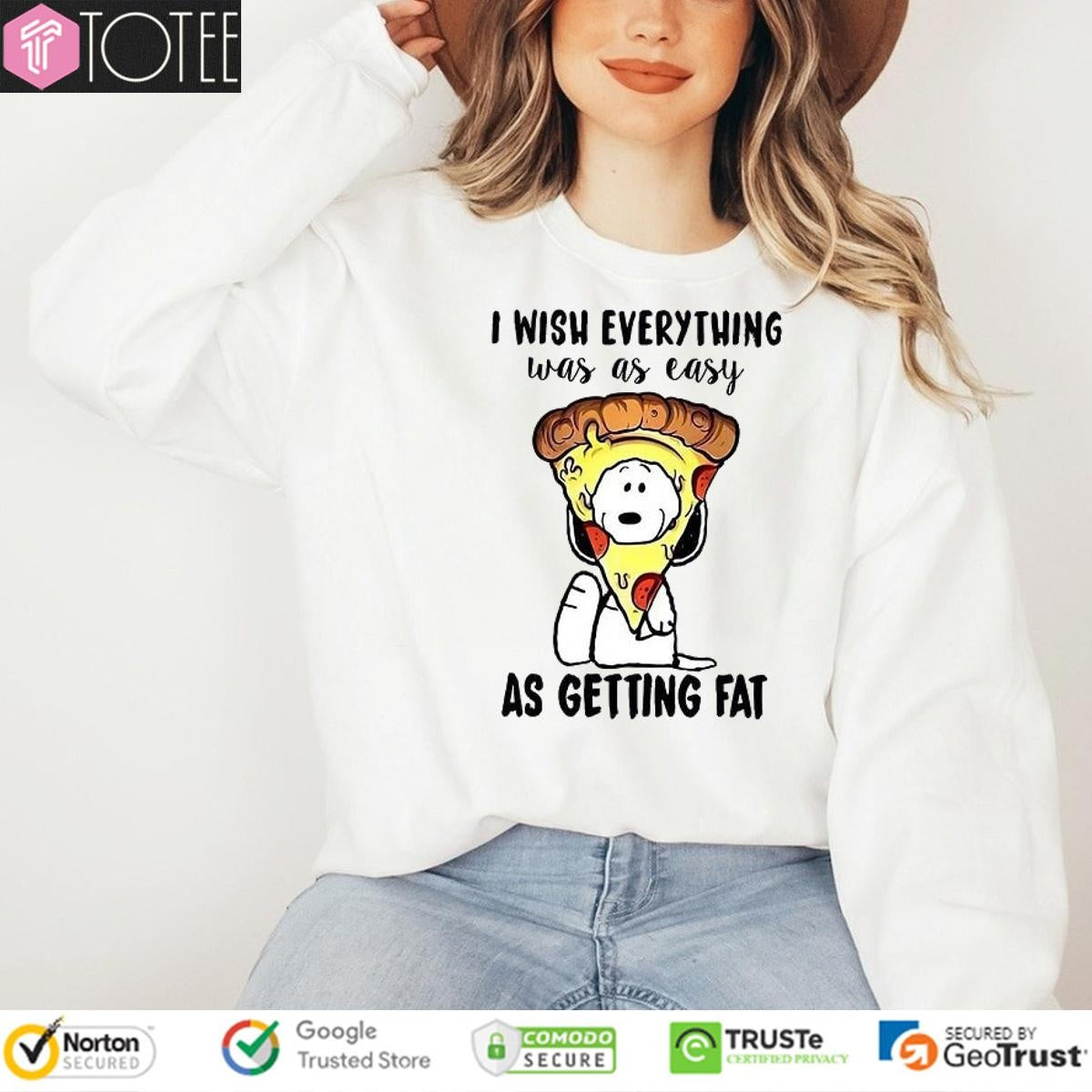 I Wish Everything Was As Easy As Getting Fat Snoopy Pizza T-shirt