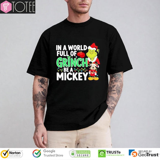 In A World Full Of Grinch Be A Mickey Mouse Christmas T-shirt