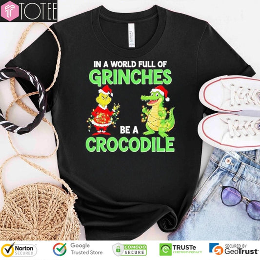 In A World Full Of Grinches Be A Crocodile Alligators Christmas T-shirt