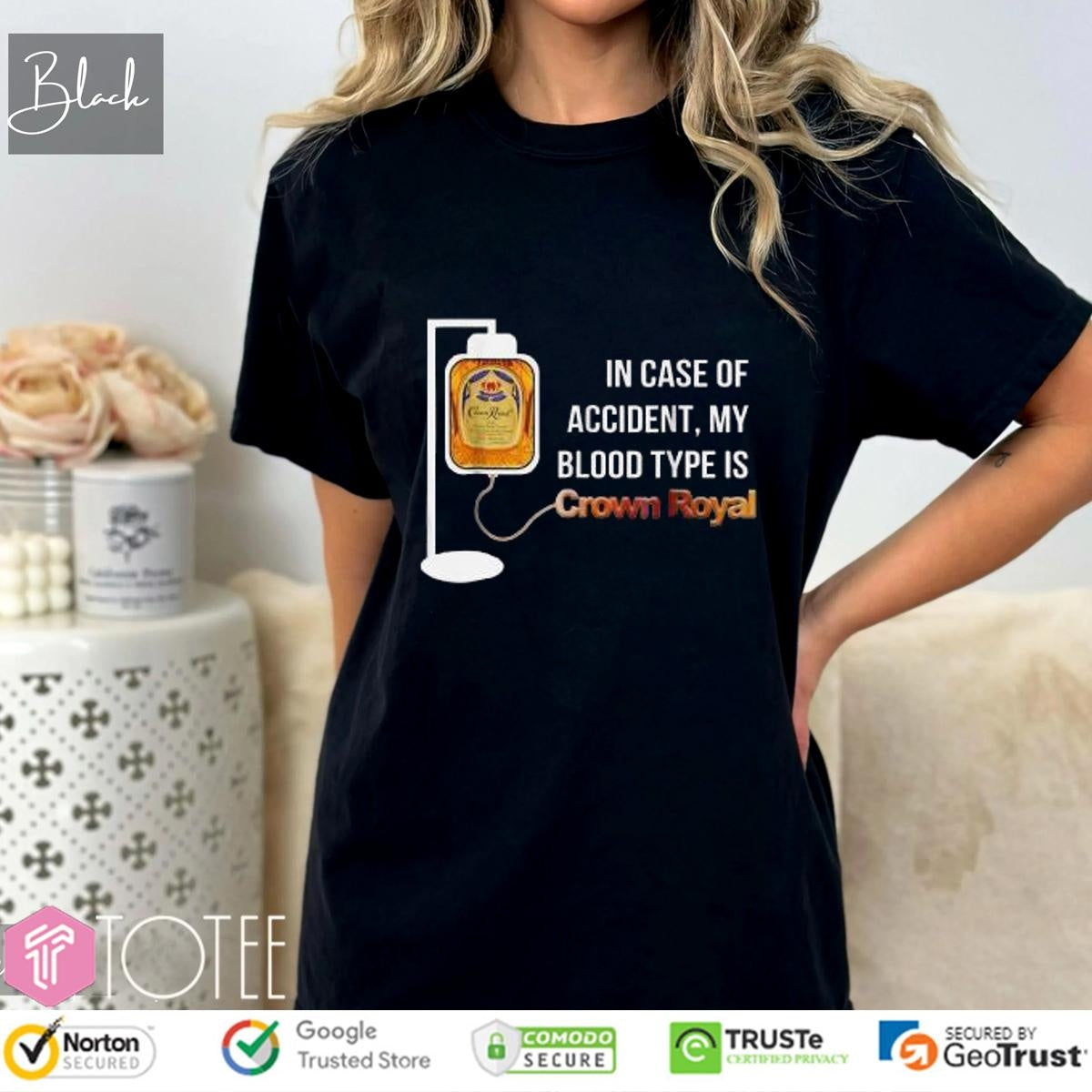 In Case Of Accident My Blood Type Is Crown Royal T-shirt