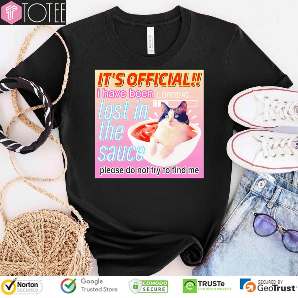 Its Official I Have Been Lost In The Sauce Please Do Not Try To Find Me Cat T-shirt