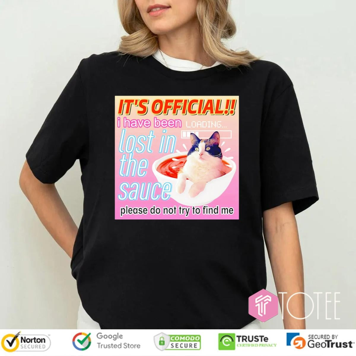Its Official I Have Been Lost In The Sauce Please Do Not Try To Find Me Cat T-shirt