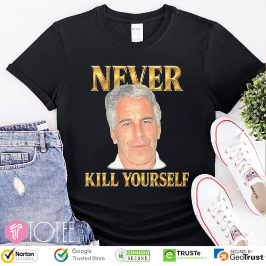 Jeffrey Epstein Never Kill Yourself Face T-shirt