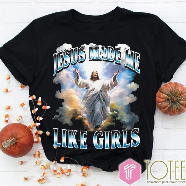 Jesus Made Me Like Girls Bootleg T-shirt