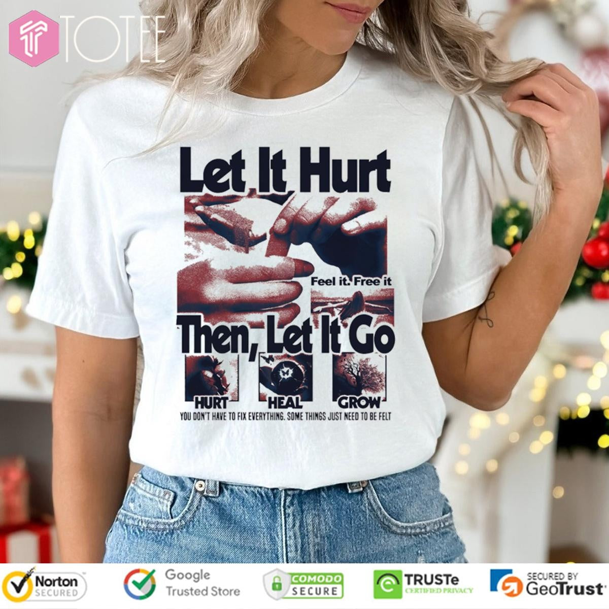 Let It Hurt Feel It Free It Then Let It Go Hurt Heal Grow T-shirt