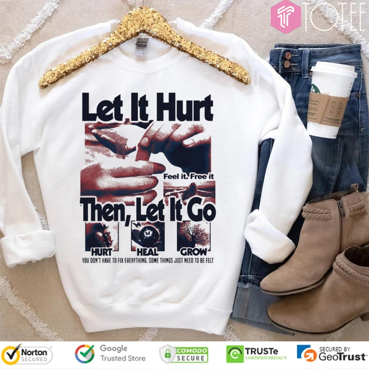 Let It Hurt Feel It Free It Then Let It Go Hurt Heal Grow T-shirt