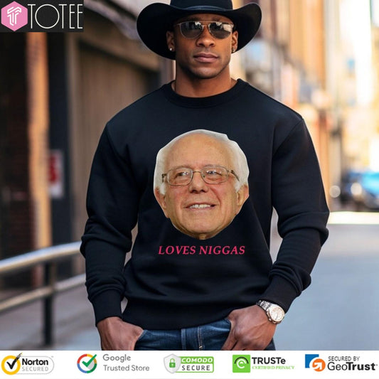 Loves Niggas Bernie Sanders Parody Stitches I Love Niggas Sweatshirt