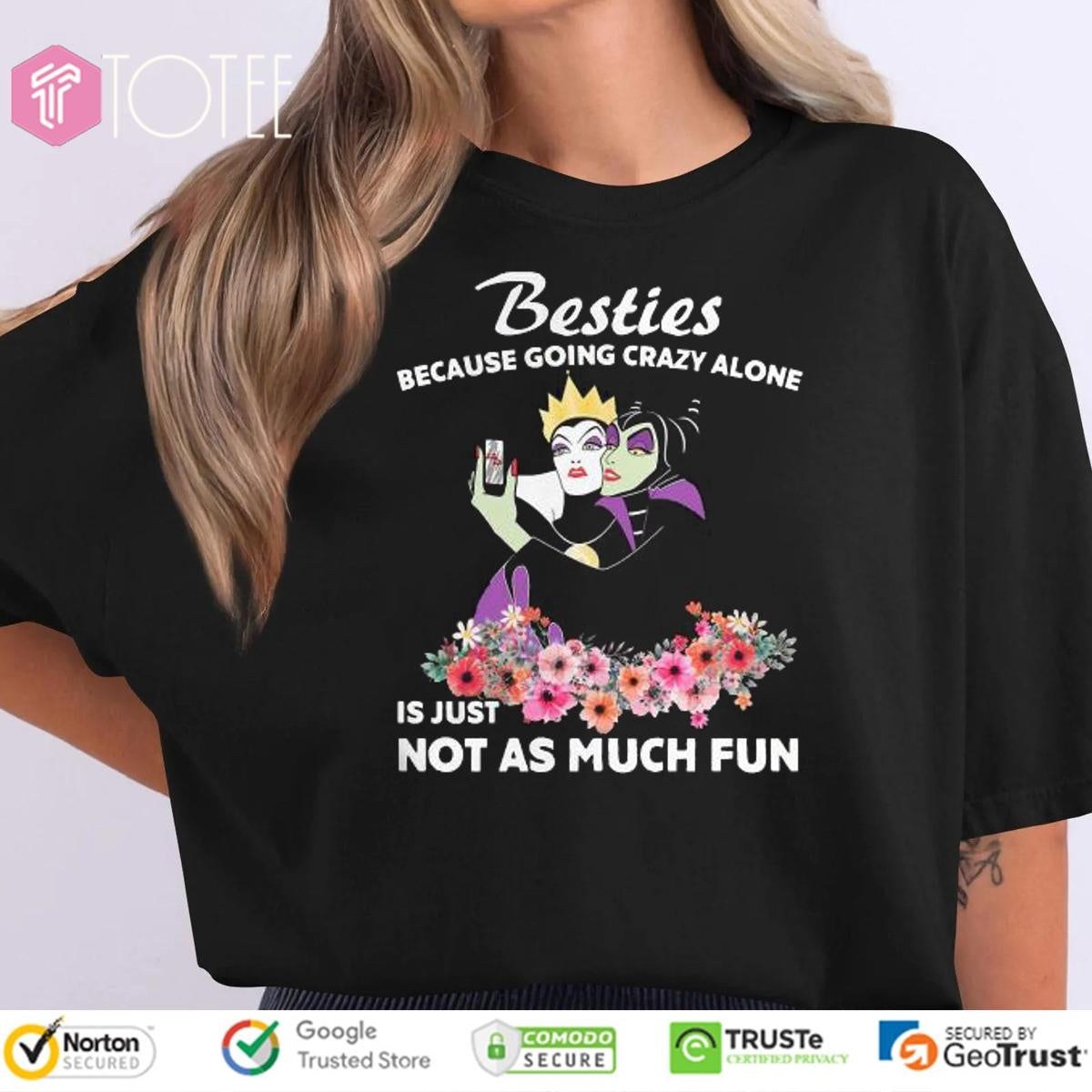 Maleficent Besties Because Going Crazy Alone Is Just Not As Much T-shirt