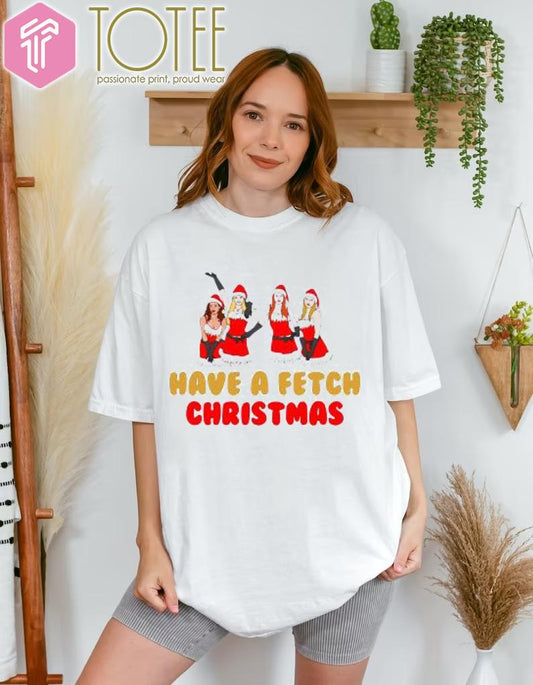 Mean Girls Have A Fetch Christmas T-shirt