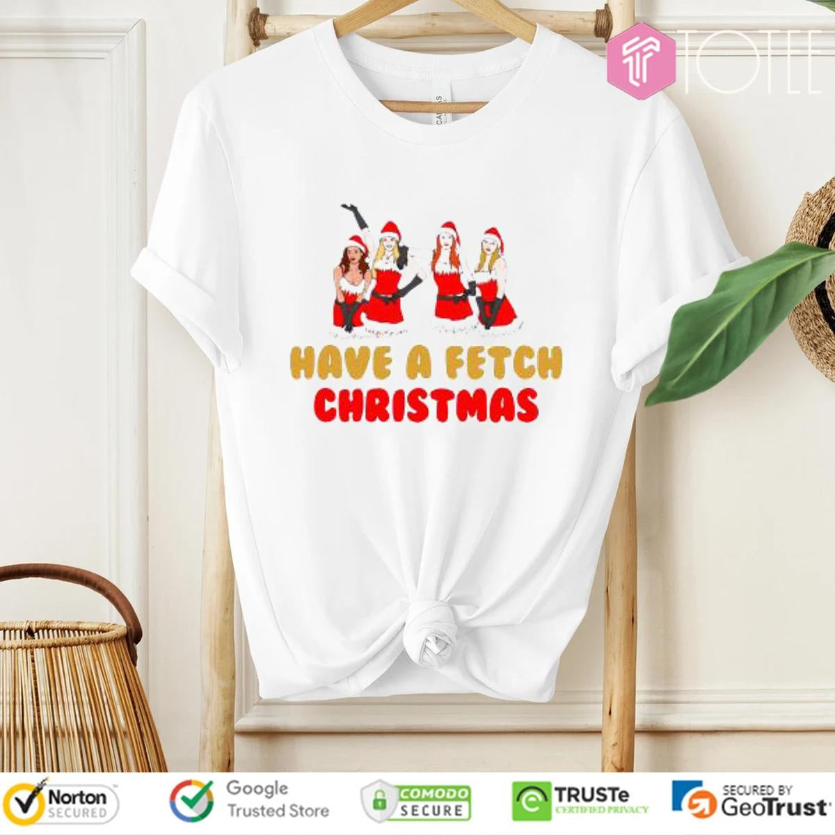 Mean Girls Have A Fetch Christmas T-shirt