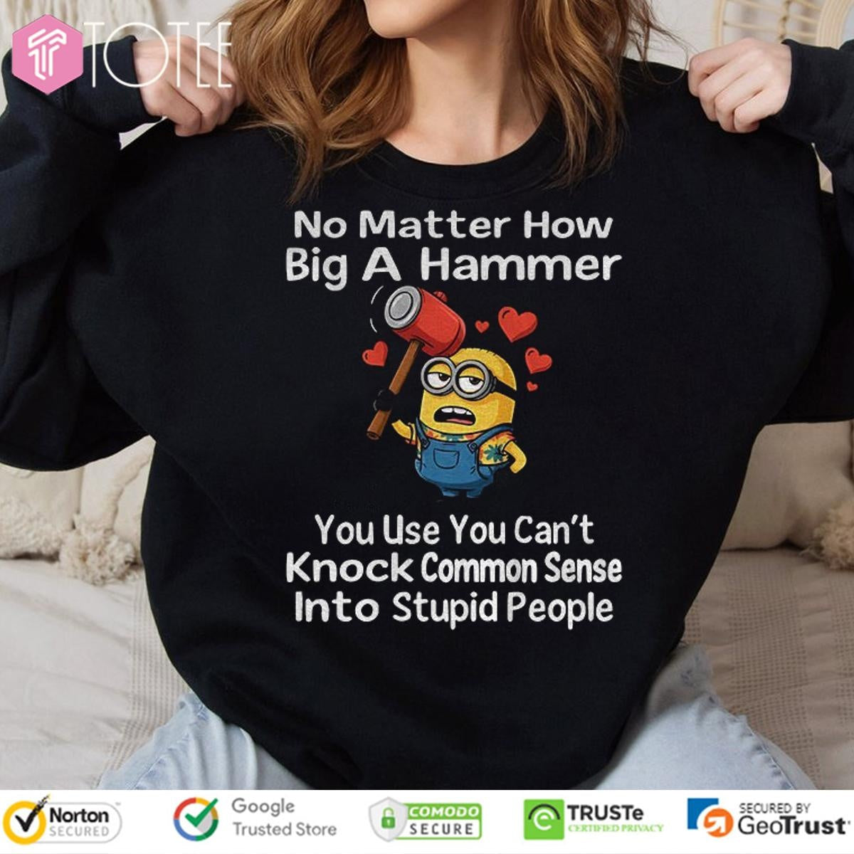 Minion No Matter How Big A Hammer You Use You Cant Knock Common Sense T-shirt