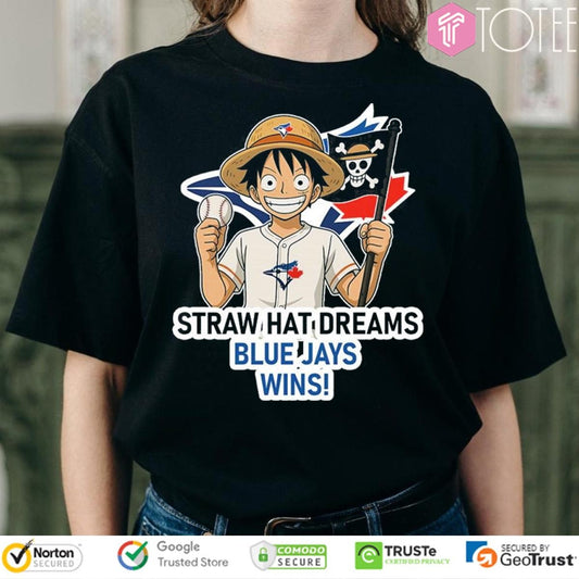 Monkey D. Luffy Straw Hat Dreams Toronto Blue Jays Wins T-shirt